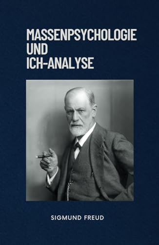 Massenpsychologie und Ich-Analyse: Originalausgabe von Independently published